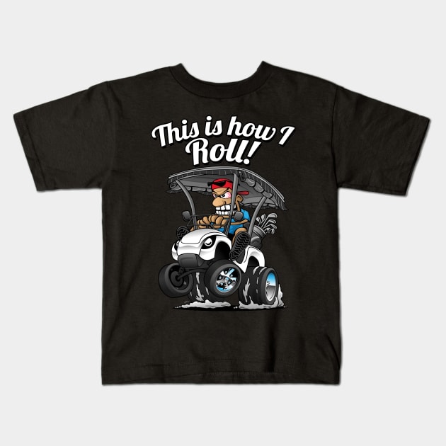 This Is How I Roll Funny Golf Cart Cartoon Kids T-Shirt by hobrath